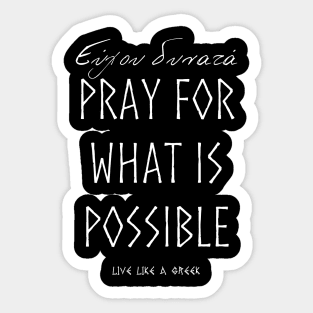 Pray for what is possible and live better life ,apparel hoodie sticker coffee mug gift for everyone Sticker